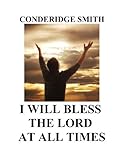 Image de I WILL BLESS THE LORD AT ALL TIMES (English Edition)