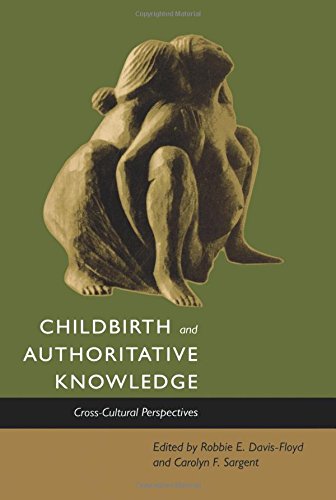 Childbirth and Authoritative Knowledge: Cross-Cultural Perspectives