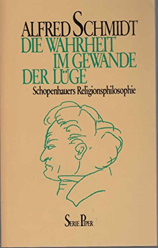 Download Die Wahrheit im Gewande der Lüge: Schopenhauers Religionsphilosophie Download Die Wahrheit im Gewande der Lüge: Schopenhauers Religionsphilosophie