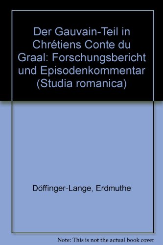 Der Gauvain-Teil in Chrétiens Conte du Graal: Forschungsbericht und Episodenkommentar
