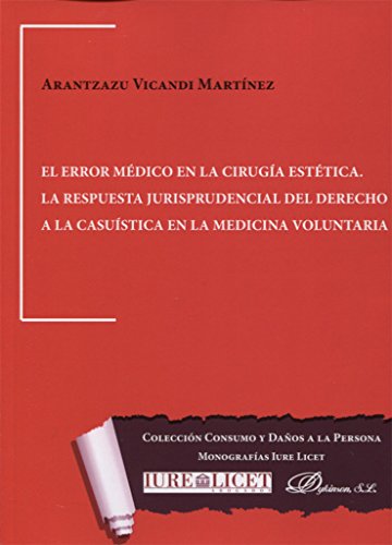 Download El error médico en la cirugía estética. La respuesta jurisprudencial del derecho a la casuística en la medicina voluntaria Download El error médico en la cirugía estética. La respuesta jurisprudencial del derecho a la casuística en la medicina voluntaria