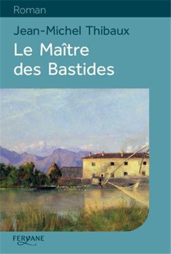couverture de : Le ma&icirc;tre des Bastides