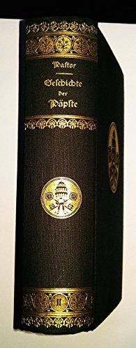 Geschichte der Päpste seit dem Ausgang des Mittelalters. Bd. 2. Geschichte der Päpste im Zeitalter der Renaissance von der Thronbesteigung Pius' II. bis zum Tode Sixtus' IV