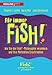 Für immer Fish!: Wie Sie Die Fish!-Philosophie Verankern Und Ihre Motivation Frisch Halten by 