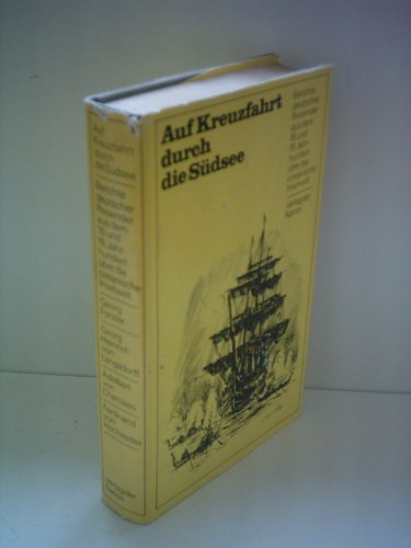 Div. Autoren: Auf Kreuzfahrt durch die Südsee - Berichte deutscher Reisender aus dem 18. und 19. Jahrhundert über die ozeanische Inselwelt