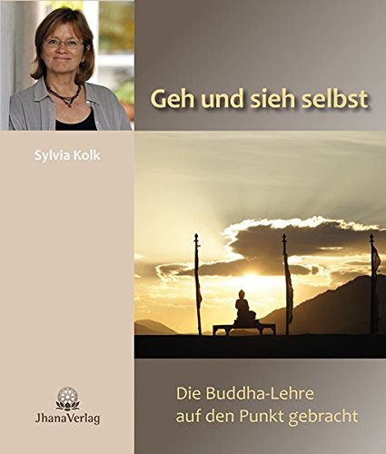 Download Geh und sieh selbst: Die Buddha-Lehre auf den Punkt gebracht Download Geh und sieh selbst: Die Buddha-Lehre auf den Punkt gebracht