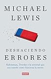Image de Deshaciendo errores: Kahneman, Tversky y la amistad que nos enseñó cómo funci