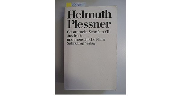 Gesammelte Schriften Vii Kt Ausdruck Und Menschliche Natur Amazon De Plessner Helmuth Dux Gunter Marquard Odo Stroker Elisabeth Bucher