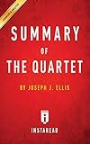 Summary of The Quartet: by Joseph J. Ellis | Includes Analysis by 