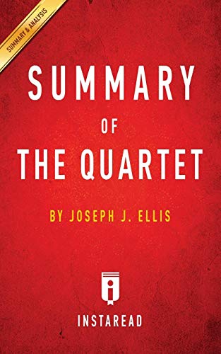 Summary of The Quartet: by Joseph J. Ellis | Includes Analysis