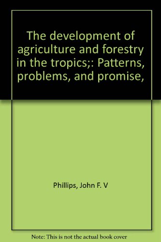 The Development of Agriculture & Forestry in the Tropics. Patterns, Problems, & Promise. Revised Edition.
