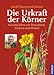 Produktbild Die Urkraft der Körner : [gesund leben mit Braunhirse, Einkorn und Dinkel].