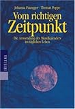 Vom richtigen Zeitpunkt: Die Anwendung des Mondkalenders im täglichen Leben by Johanna Paungger, Thomas Poppe