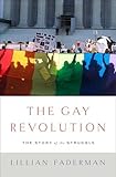 The Gay Revolution: The Story of the Struggle by 