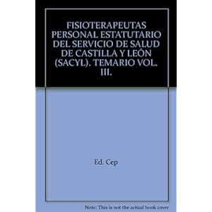 Fisioterapeutas Personal Estatutario del Servicio de Salud de Castilla y León (SACYL). Temario Vol. III. (Colección 622)