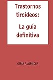 Image de Trastornos tiroideos: La guía definitiva: Guía en la que encontrarás todo lo relacionado con los trastornos tiroideos
