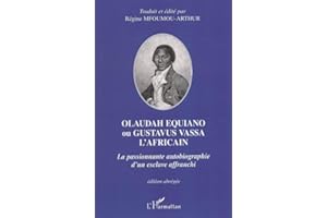 Olaudah Equiano ou Gustavus Vassa l'africain: La passionnante autobiographie d'un esclave affranchi