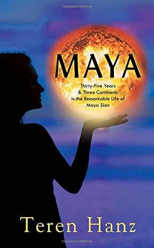 Maya: Thirty-Five Years & Three Continents in the Remarkable Life of Maya Sian