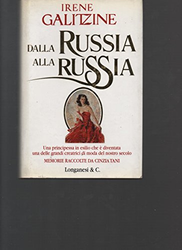 Download Dalla Russia alla Russia. Una principessa in esilio che è diventata una delle grandi creatrici di moda del nostro secolo Download Dalla Russia alla Russia. Una principessa in esilio che è diventata una delle grandi creatrici di moda del nostro secolo