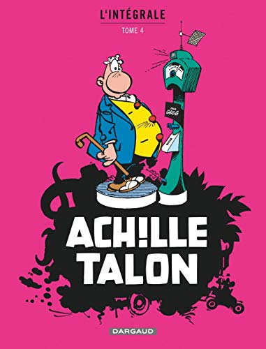 Achille Talon - Intégrales - tome 4 - Achille Talon Intégrale (4) Achille Talon - Intégrales - tome 4 - Achille Talon Intégrale (4)
