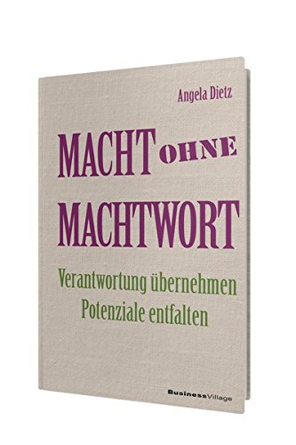 Macht ohne Machtwort: Verantwortung übernehmen - Potenziale entfalten