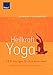 Heilkraft Yoga: 100 Übungen für Ihre Gesundheit by 