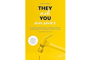 They ask you answer: Ein revolutionär simpler Ansatz für mehr Erfolg in Vertrieb und Marketing, angepasst an die digitalen Konsumenten von heute