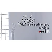 Wandtattoo-Wandaufkleber Spruch ***LIEBE muss nicht perfekt sein, sondern ECHT*** (Größen.- und Farbauswahl)