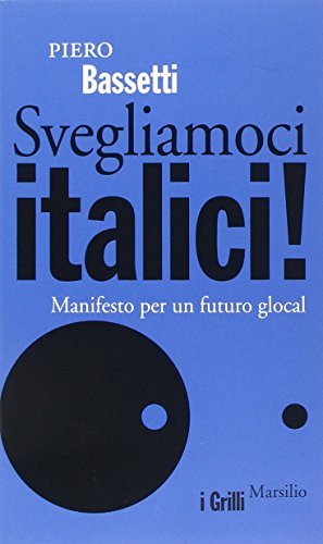 Svegliamoci italici! Manifesto per un futuro glocal
