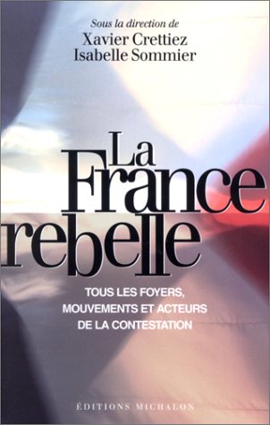 Download La France rebelle : Tous les foyers, mouvements et acteurs de la contestation