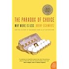 The Paradox of Choice: Why More Is Less, Revised Edition