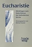  Eucharistie: Rückfragen zum Katechismus der Katholischen Kirche