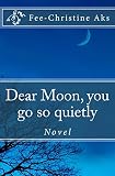 Cover zum Buch Dear Moon, you go so quietly