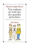VOS ENFANTS NE SONT PAS DES GRANDES PERSONNES