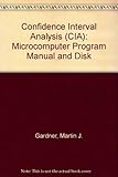  Confidence Interval Analysis (CIA): Microcomputer Program Manual and Disk