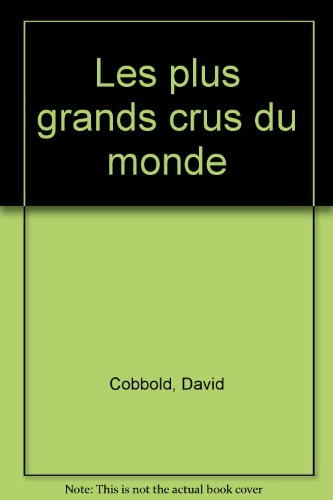 Les Plus Grands Crus du monde francais