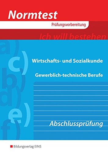 Download Normtest - Wirtschafts- und Sozialkunde für gewerblich-technische Berufe. Abschlußprüfung (Aufgabenband) (Normtest-Broschüren) Download Normtest - Wirtschafts- und Sozialkunde für gewerblich-technische Berufe. Abschlußprüfung (Aufgabenband) (Normtest-Broschüren)