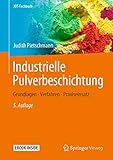 pulverbeschichtung  Industrielle Pulverbeschichtung: Grundlagen, Verfahren, Praxiseinsatz (JOT-Fachbuch)