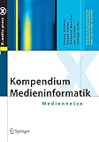 Kompendium Medieninformatik: Mediennetze (X.media.press) by Roland Schmitz, Roland Kiefer