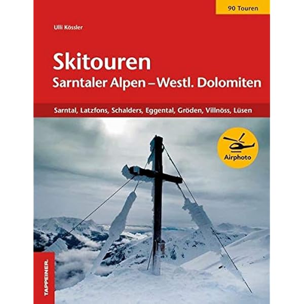 Skitouren Sarntaler Alpen Westliche Dolomiten Sarntal Latzfons Schalders Eggental Groden Villnoss Lusen Sarntal Schlanders Eggental Groden Villnoss Und Lusen Amazon De Ulrich Kossler Bucher