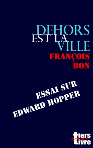 Download Dehors est la ville: essai sur Edward Hopper Download Dehors est la ville: essai sur Edward Hopper