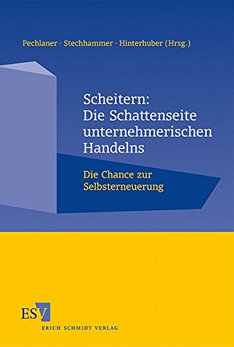 Scheitern: Die Schattenseite unternehmerischen Handelns: Die Chance zur Selbsterneuerung