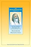 Bhagavad Gita. Kapitel 1 - 6.: Kapitel 1 - 6 aus dem Sanskrit übertragen und neu kommentiert von Maharishi Mahesh Yogi by 