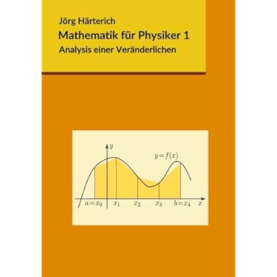Mathematik für Physiker 1: Analysis einer Veränderlichen