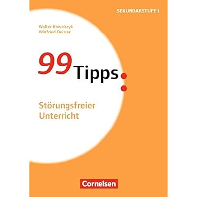 99 Tipps - Praxis-Ratgeber Schule für die Sekundarstufe I und II: Störungsfreier Unterricht: Buch 99 Tipps - Praxis-Ratgeber Schule für die Sekundarstufe I und II: Störungsfreier Unterricht: Buch