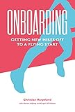 Onboarding: Getting New Hires off to a Flying Start (English Edition) by Christian Harpelund