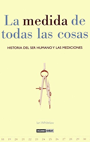 Download La medida de todas las cosas: Un viaje por los diferentes sistemas de medición (Tiempo libre) Download La medida de todas las cosas: Un viaje por los diferentes sistemas de medición (Tiempo libre)