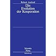 Die Evolution Der Kooperation (Scientia Nova) (German Edition): Aus Dem Amerikanischen Übersetzt Und Mit Einem Nachwort Von W