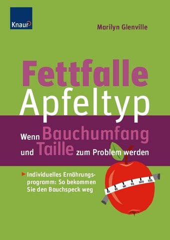 Download Fettfalle Apfeltyp: Wenn Bauchumfang und Taille zum Problem werden Individuelles Ernährungsprogramm: So bekommen Sie den Bauchspeck weg Download Fettfalle Apfeltyp: Wenn Bauchumfang und Taille zum Problem werden Individuelles Ernährungsprogramm: So bekommen Sie den Bauchspeck weg
