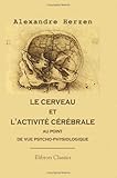 Image de Le cerveau et l'activité cérébrale au point de vue psycho-physiologique